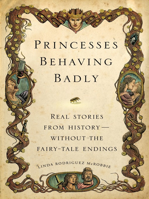 Princesses behaving badly : real stories from history without the fairy-tale endings
